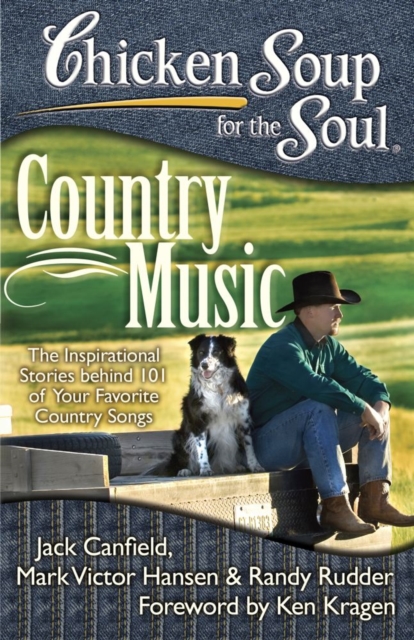 Chicken Soup for the Soul: Country Music : The Inspirational Stories behind 101 of Your Favorite Country Songs, EPUB eBook