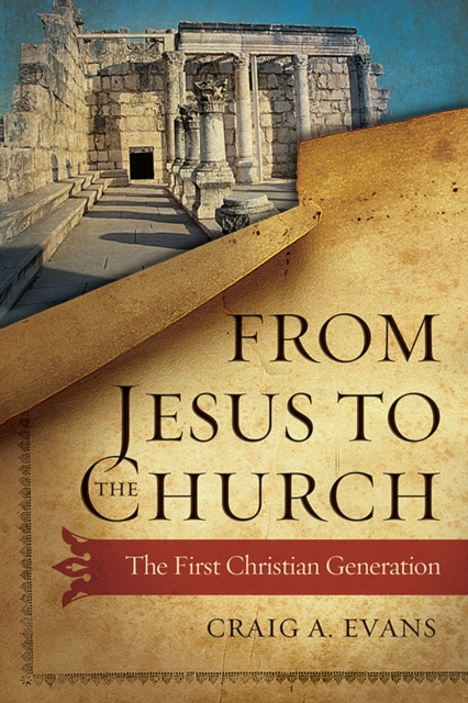 From Jesus to the Church : The First Christian Generation, EPUB eBook