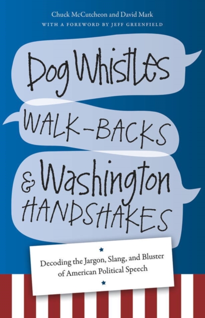 Dog Whistles, Walk-Backs, and Washington Handshakes, Paperback / softback Book