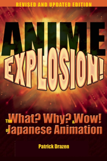 Anime Explosion! : The What? Why? and Wow! of Japanese Animation, Revised and Updated Edition, EPUB eBook