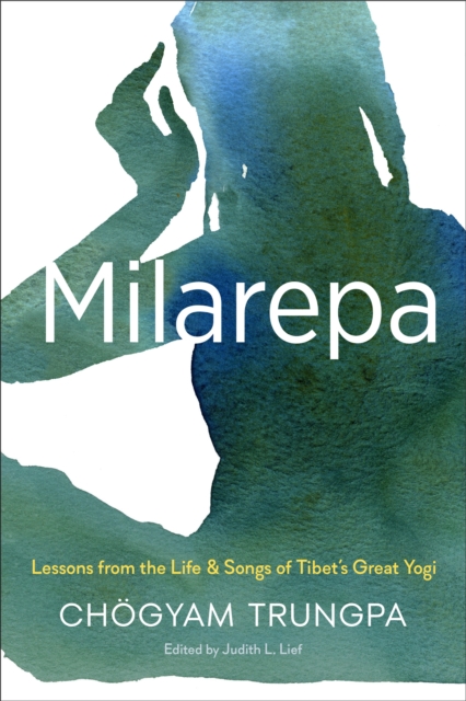 Milarepa : Lessons from the Life and Songs of Tibet's Great Yogi, Paperback / softback Book