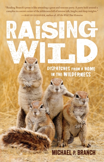 Raising Wild : Dispatches from a Home in the Wilderness, Paperback / softback Book