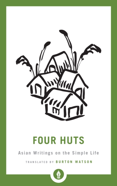 Four Huts : Asian Writings on the Simple Life, Paperback / softback Book