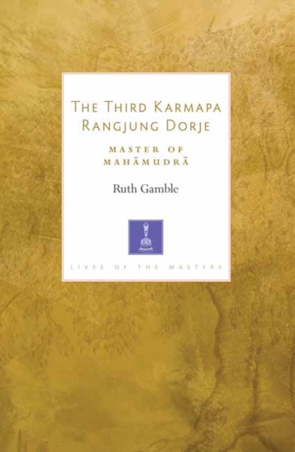 The Third Karmapa Rangjung Dorje : Master of Mahamudra, Paperback / softback Book