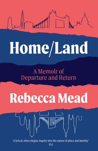Home/Land : A Memoir of Departure and Return, Paperback / softback Book