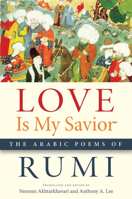 Love Is My Savior : The Arabic Poems of Rumi, Paperback / softback Book