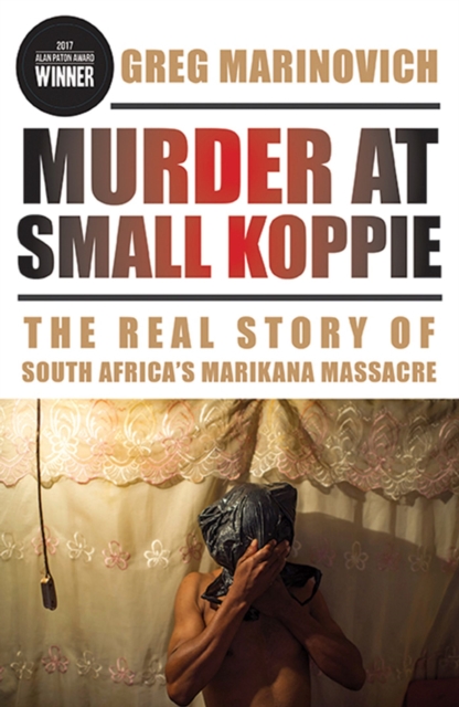 Murder at Small Koppie : The Real Story of South Africa's Marikana Massacre, Paperback / softback Book