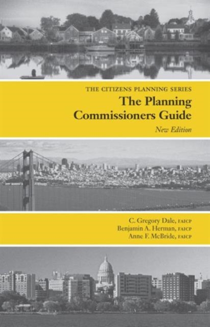 Planning Commissioners Guide : Processes for Reasoning Together, Paperback / softback Book