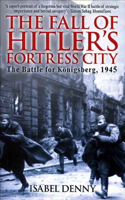 The Fall of Hitler's Fortress City : The Battle for Knigsberg, 1945, EPUB eBook