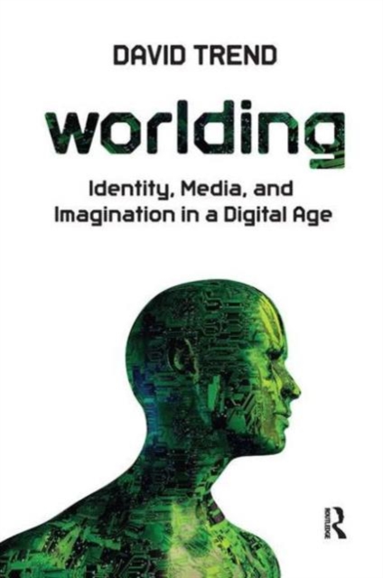 Worlding : Identity, Media, and Imagination in a Digital Age, Hardback Book