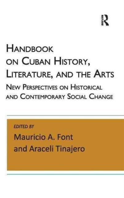 Handbook on Cuban History, Literature, and the Arts : New Perspectives on Historical and Contemporary Social Change, Hardback Book