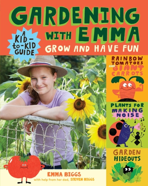 Gardening with Emma : Grow and Have Fun: A Kid-to-Kid Guide, Paperback / softback Book