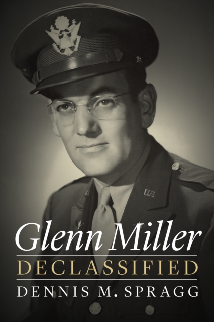 Glenn Miller Declassified, Hardback Book