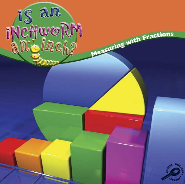 Is An Inchworm An Inch? : Measuring With Fractions, PDF eBook