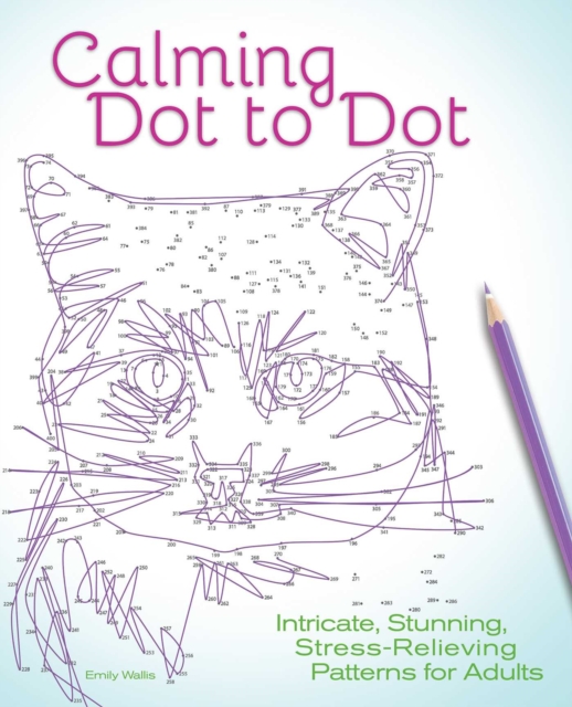 Calming Dot to Dot : Intricate, Stunning, Stress-Relieving Patterns for Adults, EPUB eBook