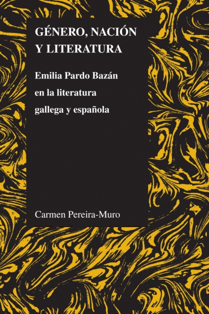 Genero, nacion y literatura : Emilia Pardo Bazan en la literatura gallega y espanola, PDF eBook