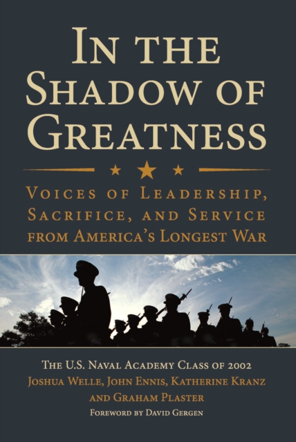 In the Shadow of Greatness : Voices of Leadership, Sacrifice, and Service from America's Longest War, EPUB eBook