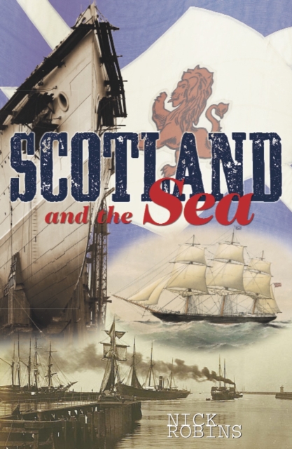 Scotland and the Sea : The Scottish Dimension in Maritime History, EPUB eBook