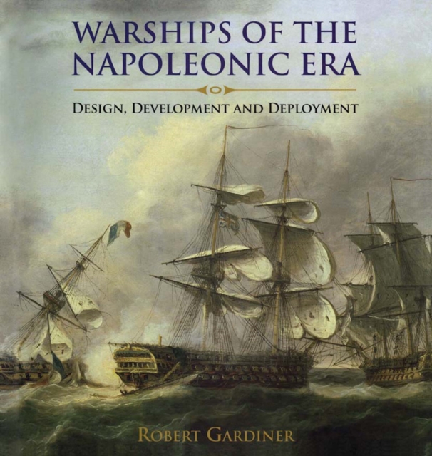Warships of the Napoleonic Era : Design, Development and Deployment, EPUB eBook
