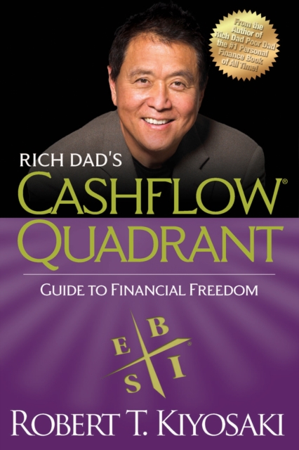 Rich Dad's CASHFLOW Quadrant : Rich Dad's Guide to Financial Freedom, Paperback / softback Book