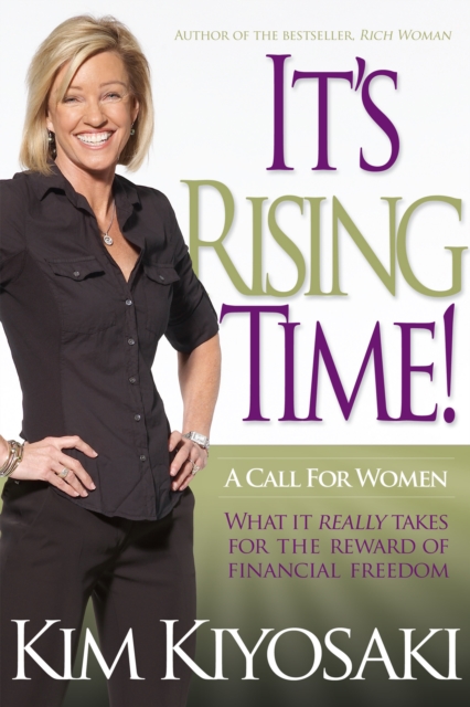 It's Rising Time! : What It Really Takes To Reach Your Financial Dreams, Paperback / softback Book
