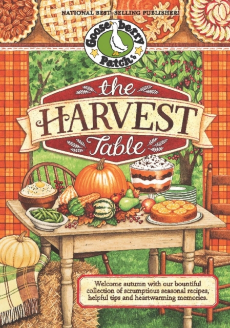 Harvest Table : Welcome Autumn with Our Bountiful Collection of Scrumptious Seasonal Recipes, Helpful Tips and Heartwarming Memories, EPUB eBook