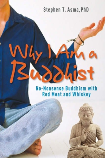 Why I Am A Buddhist : No-Nonsense Buddhism with Red Meat and Whiskey, EPUB eBook