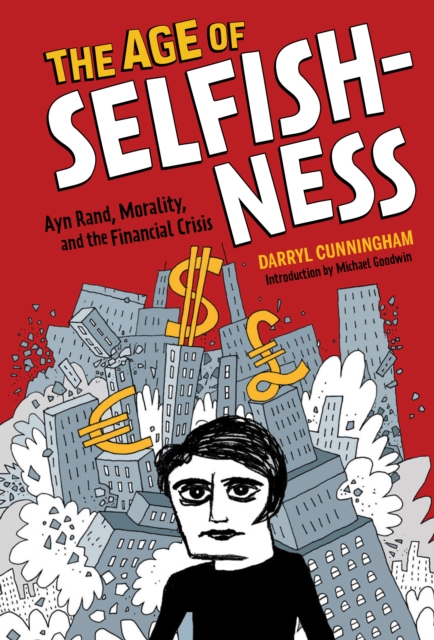 The Age of Selfishness : Ayn Rand, Morality, and the Financial Crisis, EPUB eBook