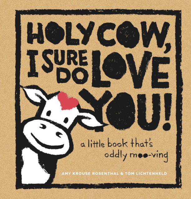 Holy Cow, I Sure Do Love You! : A Little Book That&#39;s Oddly Moo-ving, EPUB eBook