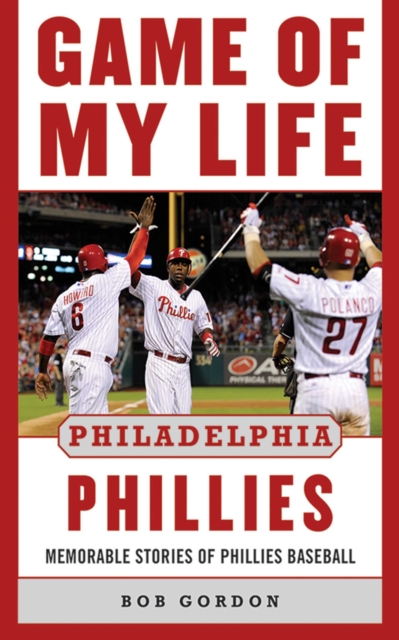 Game of My Life Philadelphia Phillies : Memorable Stories Of Phillies Baseball, EPUB eBook