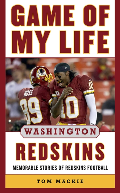 Game of My Life Washington Redskins : Memorable Stories of Redskins Football, EPUB eBook
