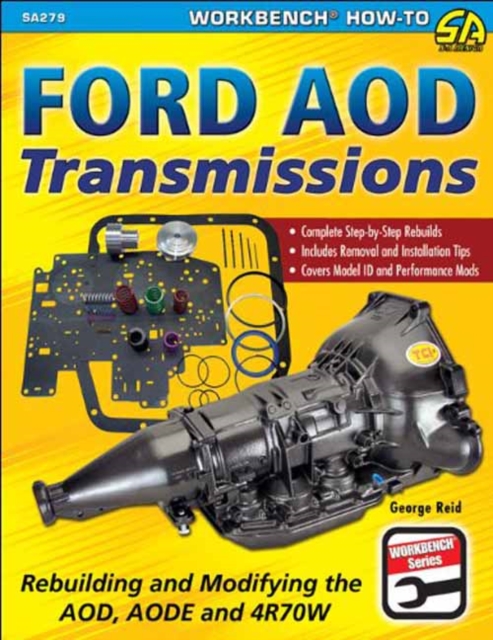 Ford AOD Transmissions : Rebuilding and Modifying the AOD, AODE and 4R70W, Paperback / softback Book