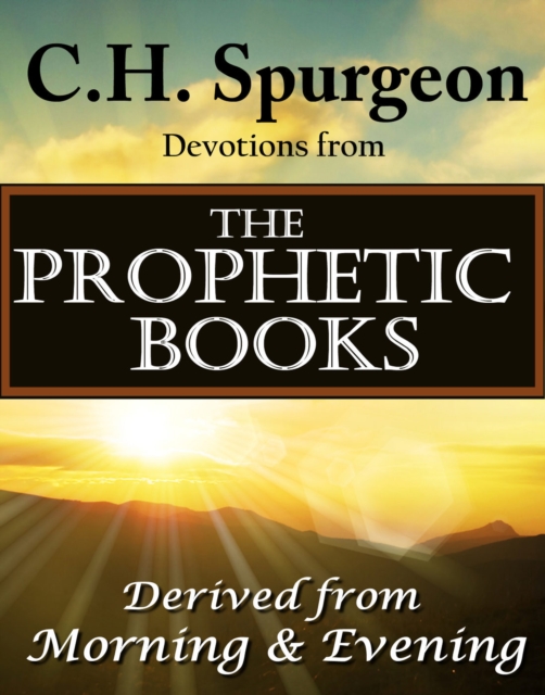 C.H. Spurgeon Devotions from the Prophetic Books of the Bible, EPUB eBook