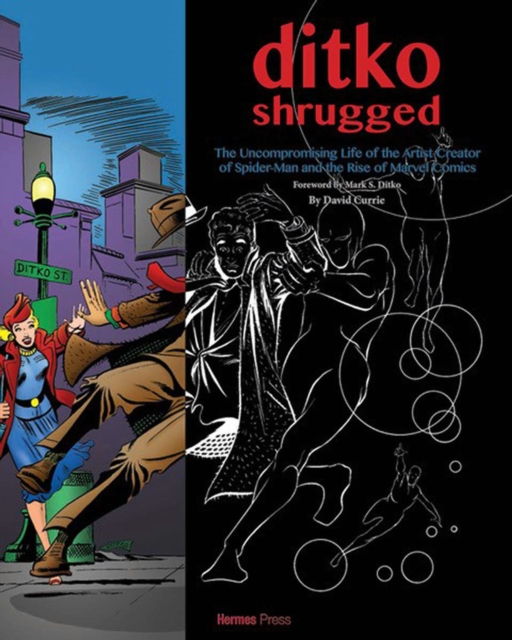 Ditko Shrugged: The Uncompromising Life of the Artist Behind Spider-Man, Hardback Book
