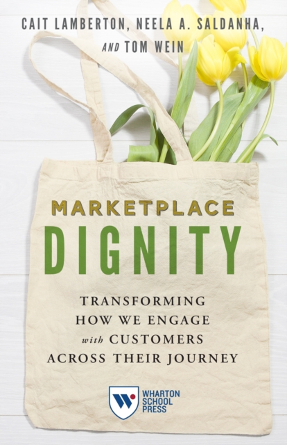 Marketplace Dignity : Transforming How We Engage with Customers Across Their Journey, Hardback Book