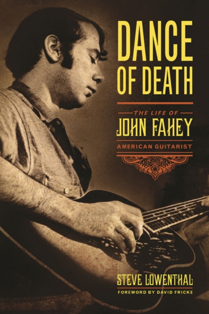 Dance of Death : The Life of John Fahey, American Guitarist, EPUB eBook