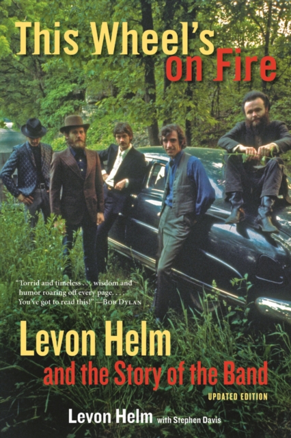 This Wheel's on Fire : Levon Helm and the Story of the Band, EPUB eBook