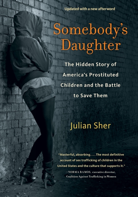 Somebody's Daughter : The Hidden Story of America's Prostituted Children and the Battle to Save Them, PDF eBook