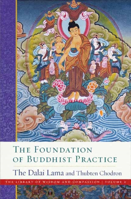 The Foundation of Buddhist Practice : The Library of Wisdom and Compassion Volume 2, Hardback Book