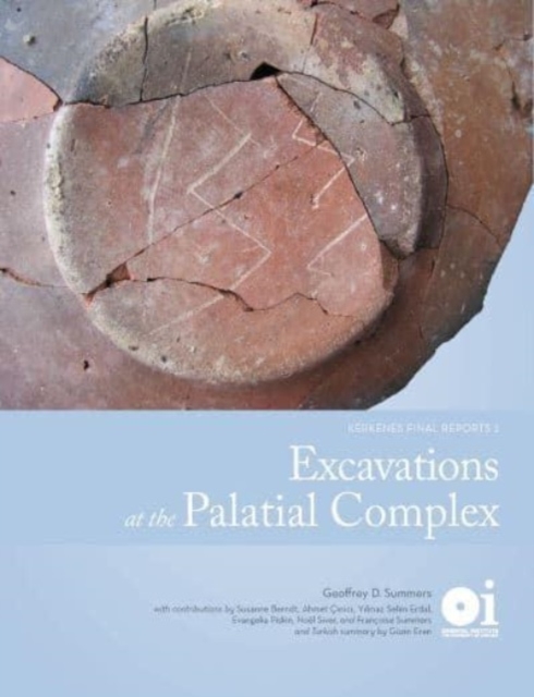 Excavations at the Palatial Complex : Kerkenes Final Reports 2, Hardback Book