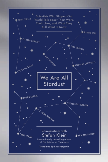 We Are All Stardust : Scientists Who Shaped Our World Talk about Their Work, Their Lives, and What They Still Want to Know, EPUB eBook