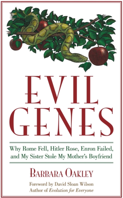 Evil Genes : Why Rome Fell, Hitler Rose, Enron Failed, and My Sister Stole My Mother's Boyfri end, EPUB eBook