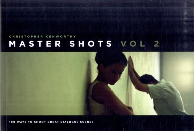 Master Shots, Vol 2 : 100 Ways to Shoot Great Dialogue Scenes, Paperback / softback Book
