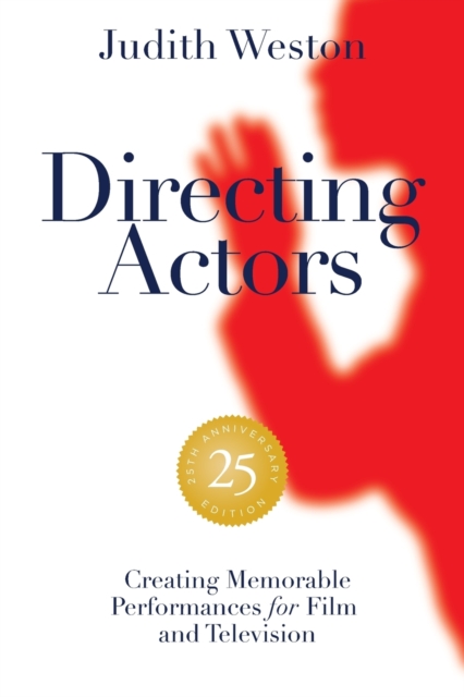 Directing Actors: 25th Anniversary Edition : Creating Memorable Performances for Film and Television, Paperback / softback Book