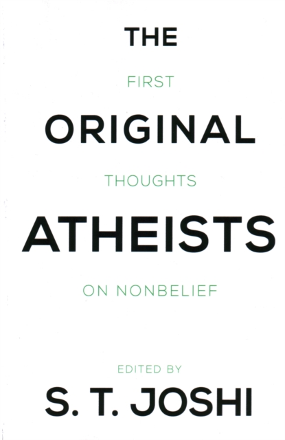 The Original Atheists : First Thoughts on Nonbelief, Paperback / softback Book