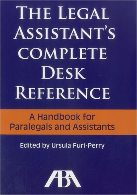 The Legal Assistant's Complete Desk Reference : A Handbook for Paralegals and Assistants, Mixed media product Book