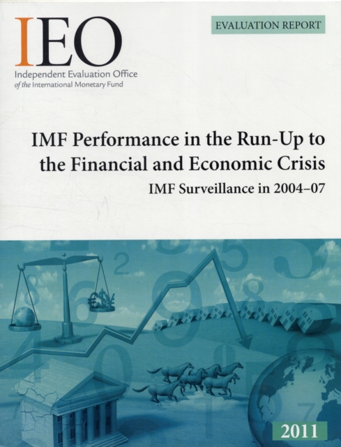IMF performance in the run-up to the financial and economic crisis : IMF surveillance in 2004-07, Mixed media product Book