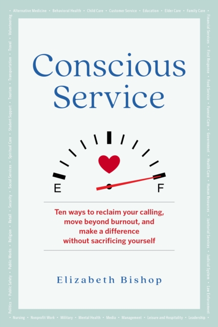 Conscious Service : Make a Difference Without Sacrificing Yourself, Paperback / softback Book
