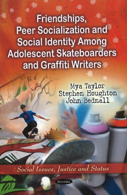 Friendships, Peer Socialization & Social Identity Among Adolescent Skateboarders & Graffiti Writers, Paperback / softback Book