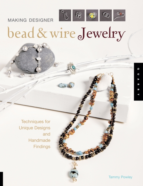 Making Designer Bead & Wire Jewelry : Techniques for Unique Designs and Handmade Findings, EPUB eBook